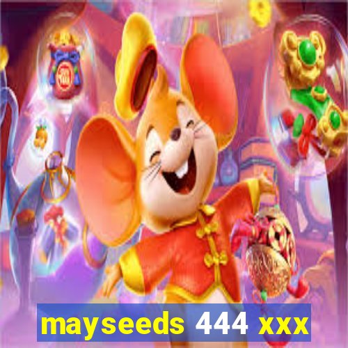 mayseeds 444 xxx